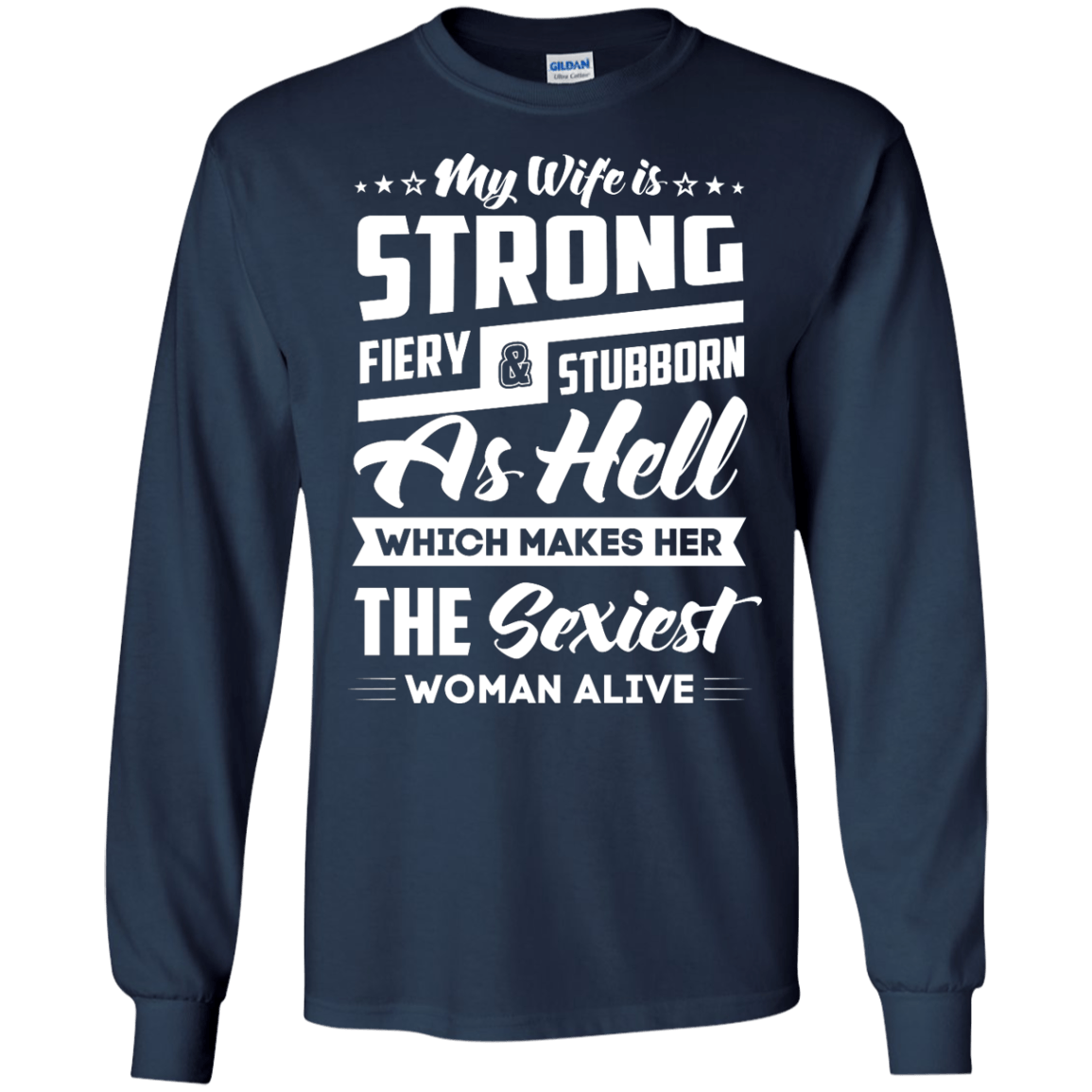 My Wife Is Strong Fiery And Stubborn As Hell-T-Shirt & Hoodie-Long Sleeve T-Shirt-Navy