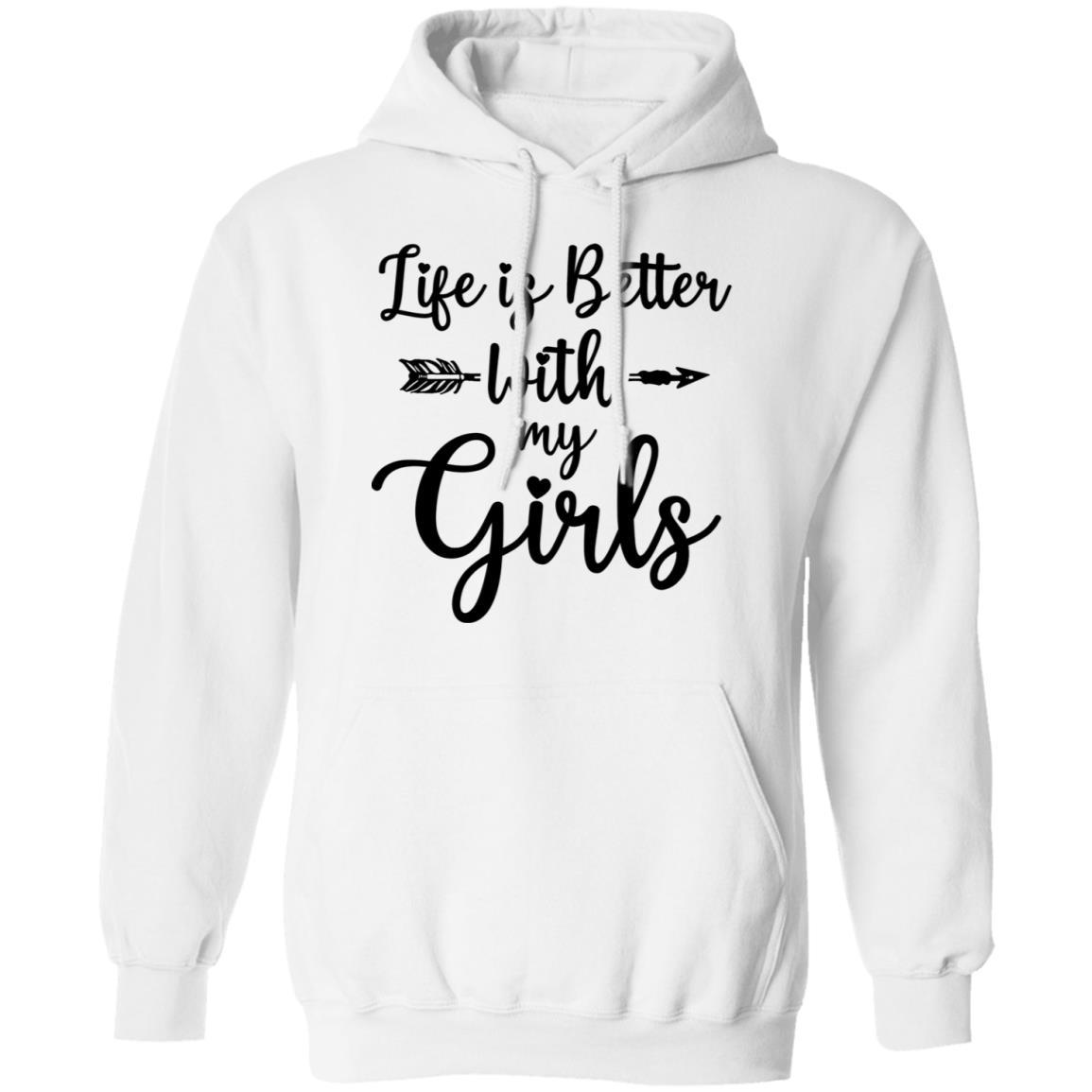 Life Is Better With My Girls-T-Shirt & Tank Top-Pullover Hoodie-White