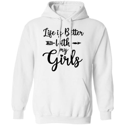 Life Is Better With My Girls-T-Shirt & Tank Top-Pullover Hoodie-White