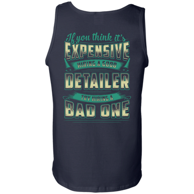 If You Think It's Expensive Hiring A Good Detailer-T-Shirt & Hoodie-Unisex Tank-Navy