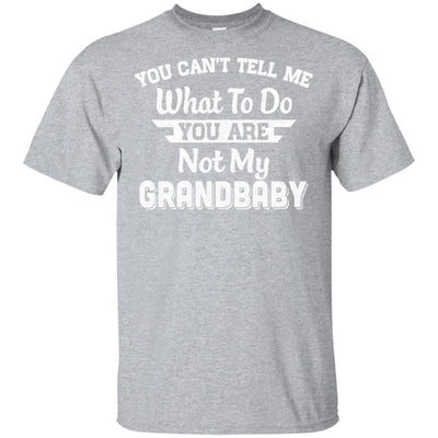 You Can't Tell Me What To Do You're Not My Grandbaby Papa-T-Shirt & Hoodie-Classic T-Shirt-Sport Grey
