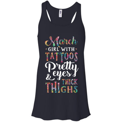 Tattoos Pretty Eyes Thick Thighs March Girl Birthday-T-Shirt & Tank Top-Women's Flowy Racerback Tank-Midnight
