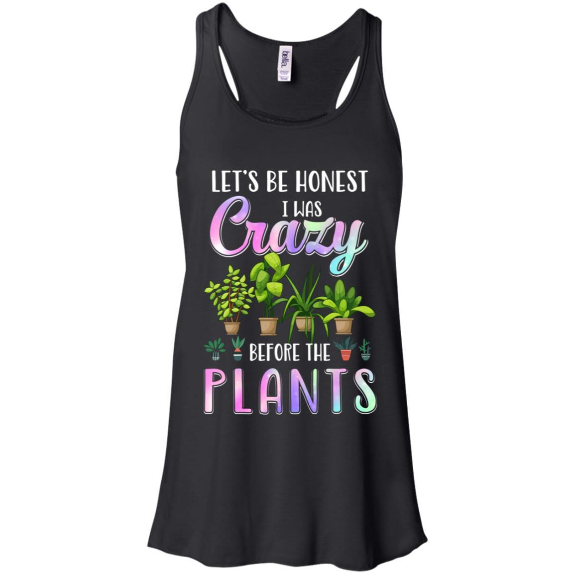 Let's Be Honest I Was Crazy Before The Plants