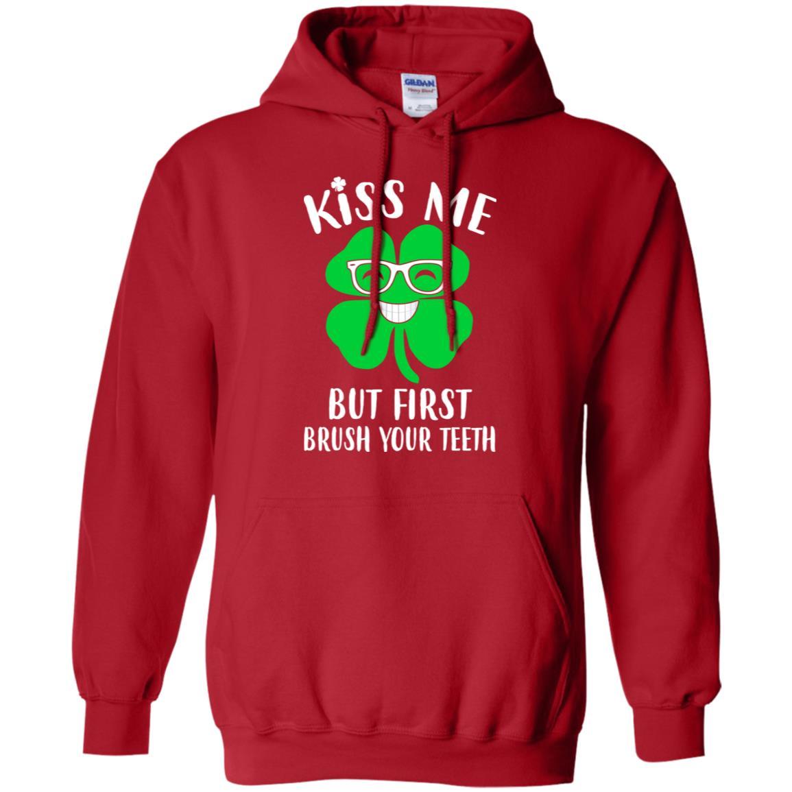Kiss Me But First Brush Your Teeth Funny St Patrick's Day-T-Shirt & Hoodie-Pullover Hoodie-Red