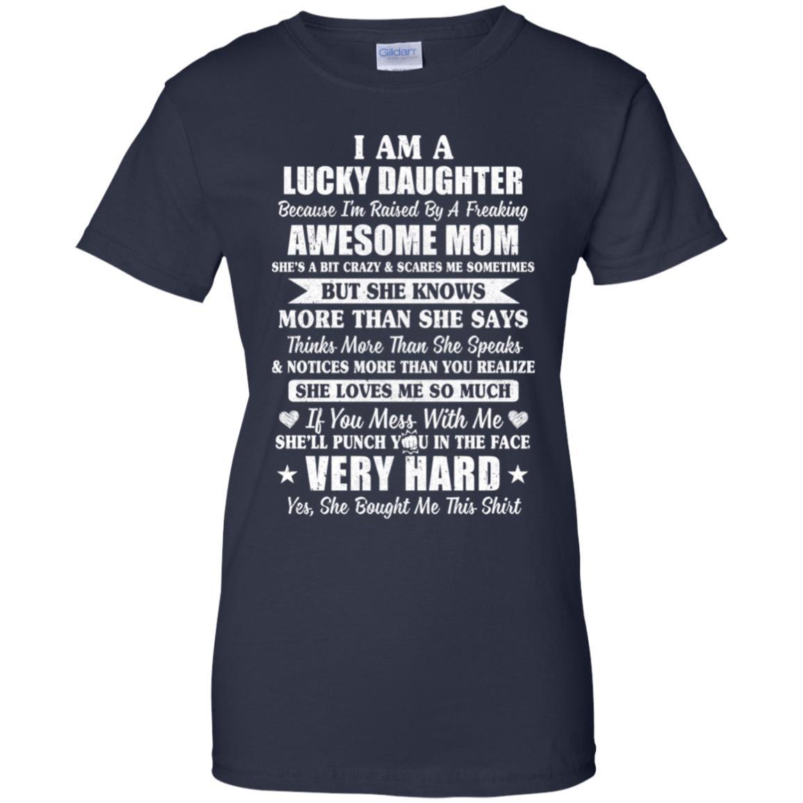 I Am A Lucky Daughter I'm Raised By A Freaking Awesome Mom-T-Shirt & Hoodie-Women's T-Shirt-Navy