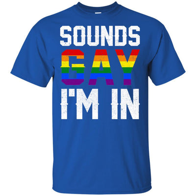 Sounds Gay I'm In Funny Rainbow Pride Month-T-Shirt & Hoodie-Classic T-Shirt-Royal
