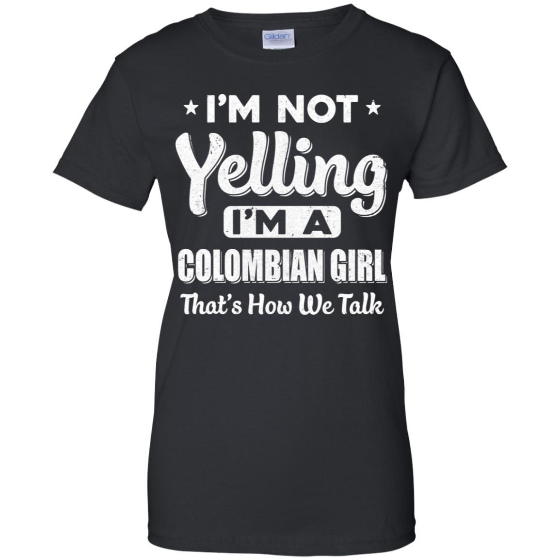 I'm Not Yelling I'm A Colombian Girl Thats How We Talk-T-Shirt & Hoodie-Women's T-Shirt-Black