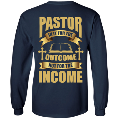 Pastor In It For The Outcome Not For The Income-T-Shirt & Hoodie-Long Sleeve T-Shirt-Navy
