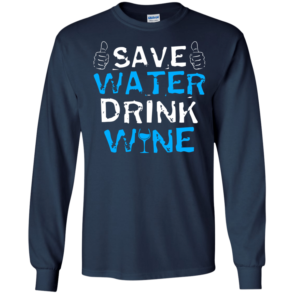 Save Water Drink Wine-T-Shirt & Hoodie-Long Sleeve T-Shirt-Navy