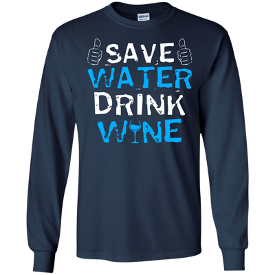 Save Water Drink Wine-T-Shirt & Hoodie-Long Sleeve T-Shirt-Navy