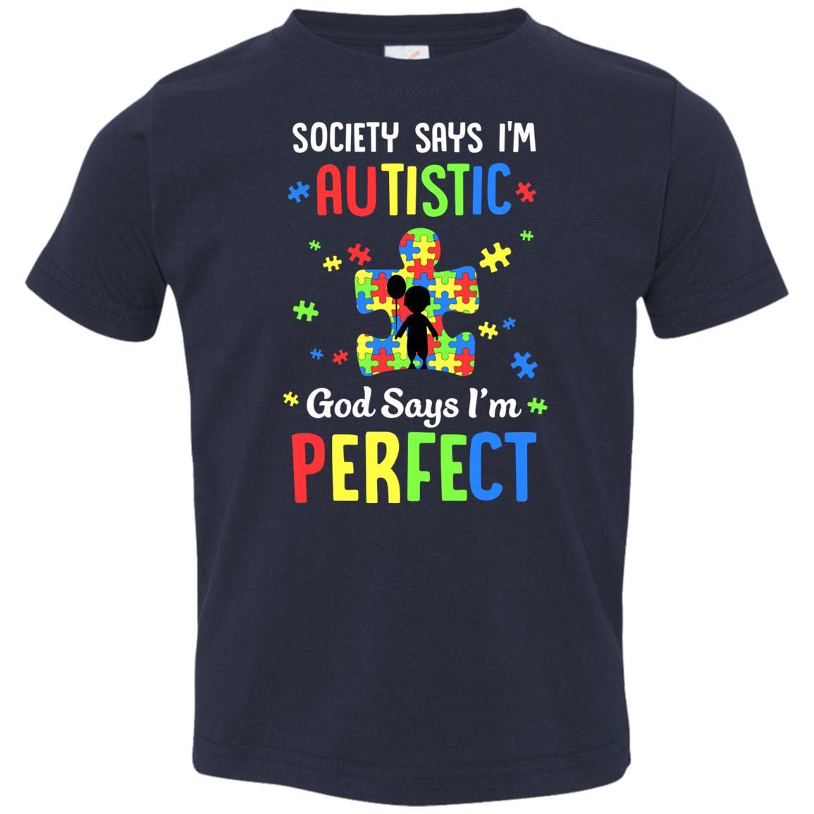 Society Says I Am Autistic God Says I Am Perfect Autism Youth-Youth Shirt-Toddler T-Shirt-Navy
