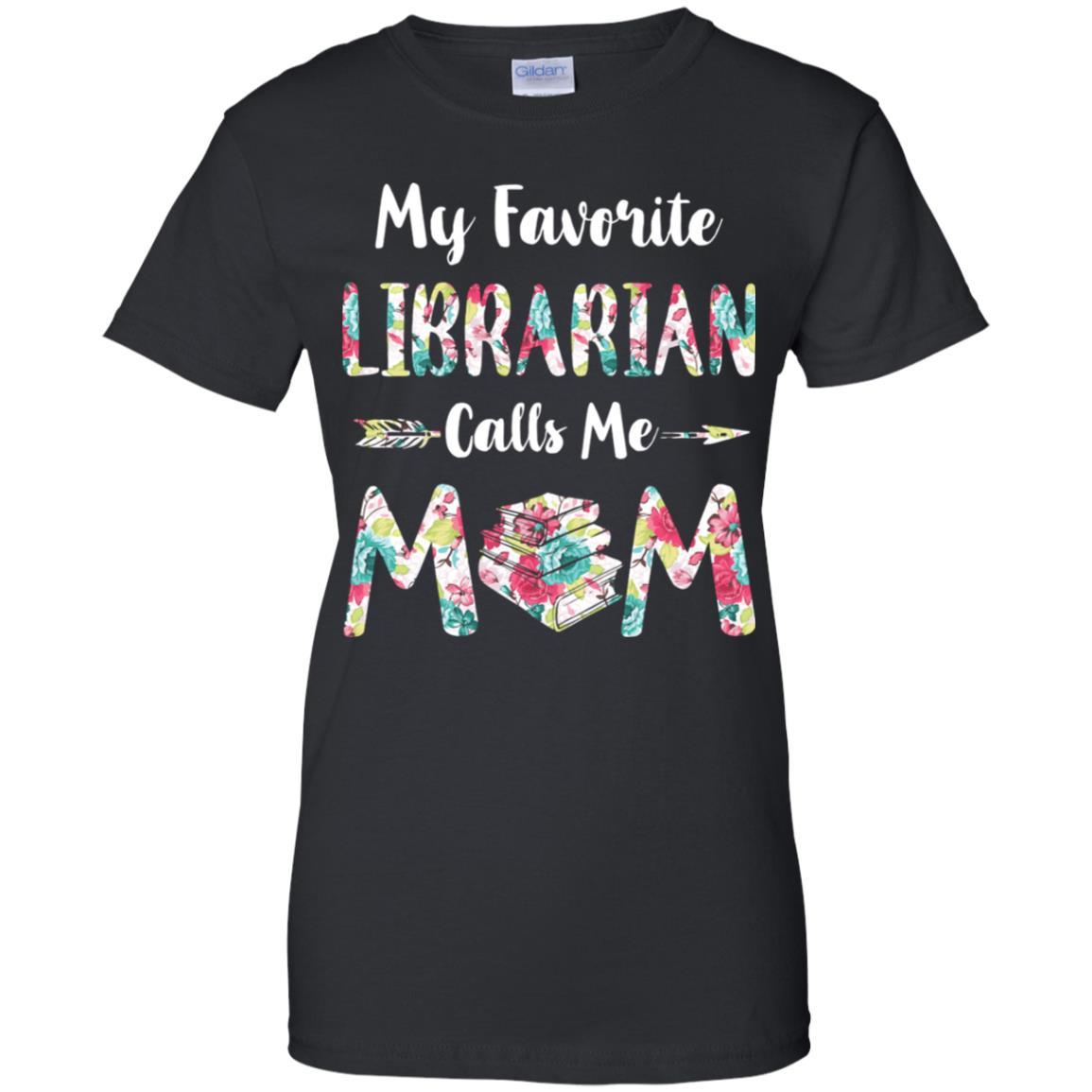 Floral My Favorite Librarian Calls Me Mom Mothers Day Gift-T-Shirt & Hoodie-Women's T-Shirt-Black