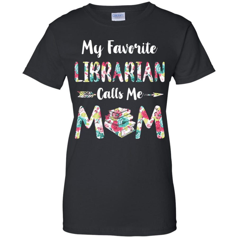 Floral My Favorite Librarian Calls Me Mom Mothers Day Gift-T-Shirt & Hoodie-Women's T-Shirt-Black