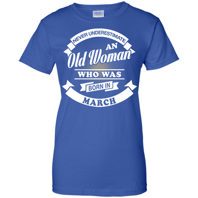 Never Underestimate An Old Woman Who Was Born In March-T-Shirt & Hoodie-Women's T-Shirt-Royal
