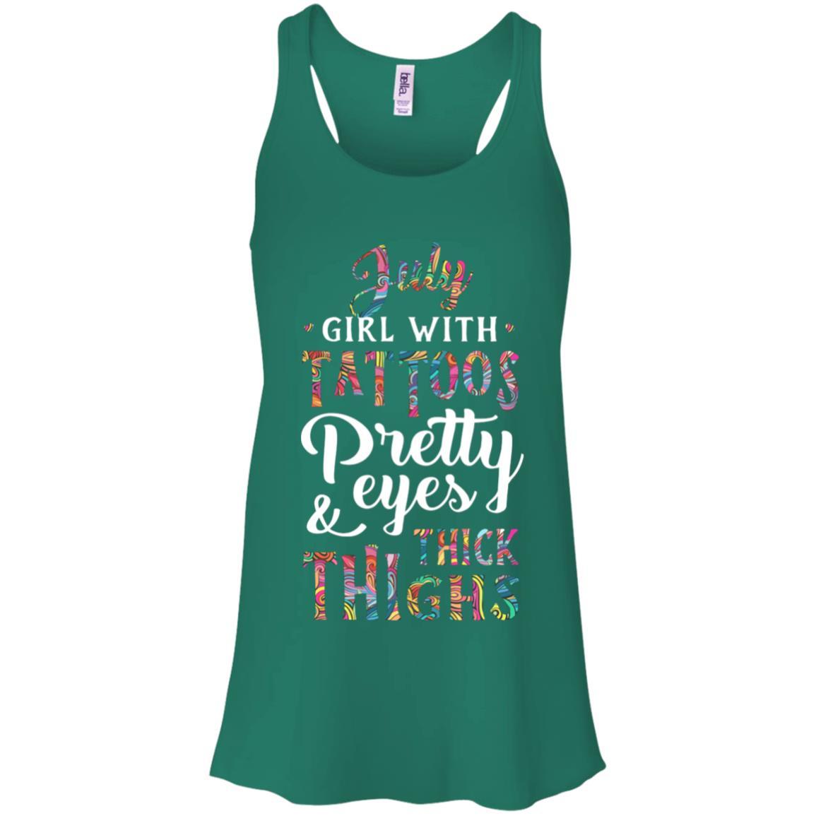 Tattoos Pretty Eyes Thick Thighs July Girl Birthday-T-Shirt & Tank Top-Women's Flowy Racerback Tank-Kelly Green