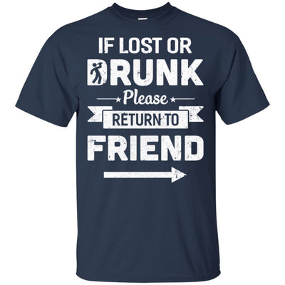 If Lost Or Drunk Please Return To My Friend-T-Shirt & Hoodie-Classic T-Shirt-Navy