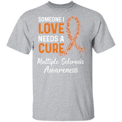 Someone I Love Needs Cure Multiple Sclerosis Awareness-T-Shirt & Hoodie-Classic T-Shirt-Sport Grey