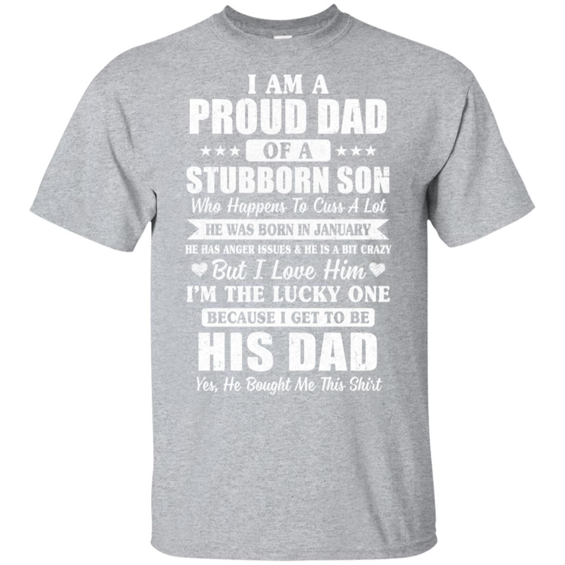 Lucky Dad Have A Stubborn Son Was Born In January-T-Shirt & Hoodie-Classic T-Shirt-Sport Grey