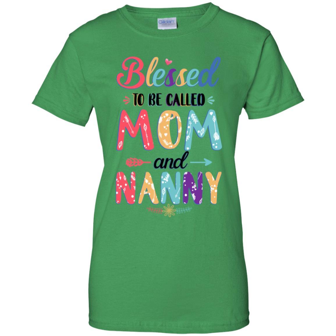 Blessed To Be Called Mom And Nanny Mothers Day Gift-T-Shirt & Hoodie-Women's T-Shirt-Irish Green