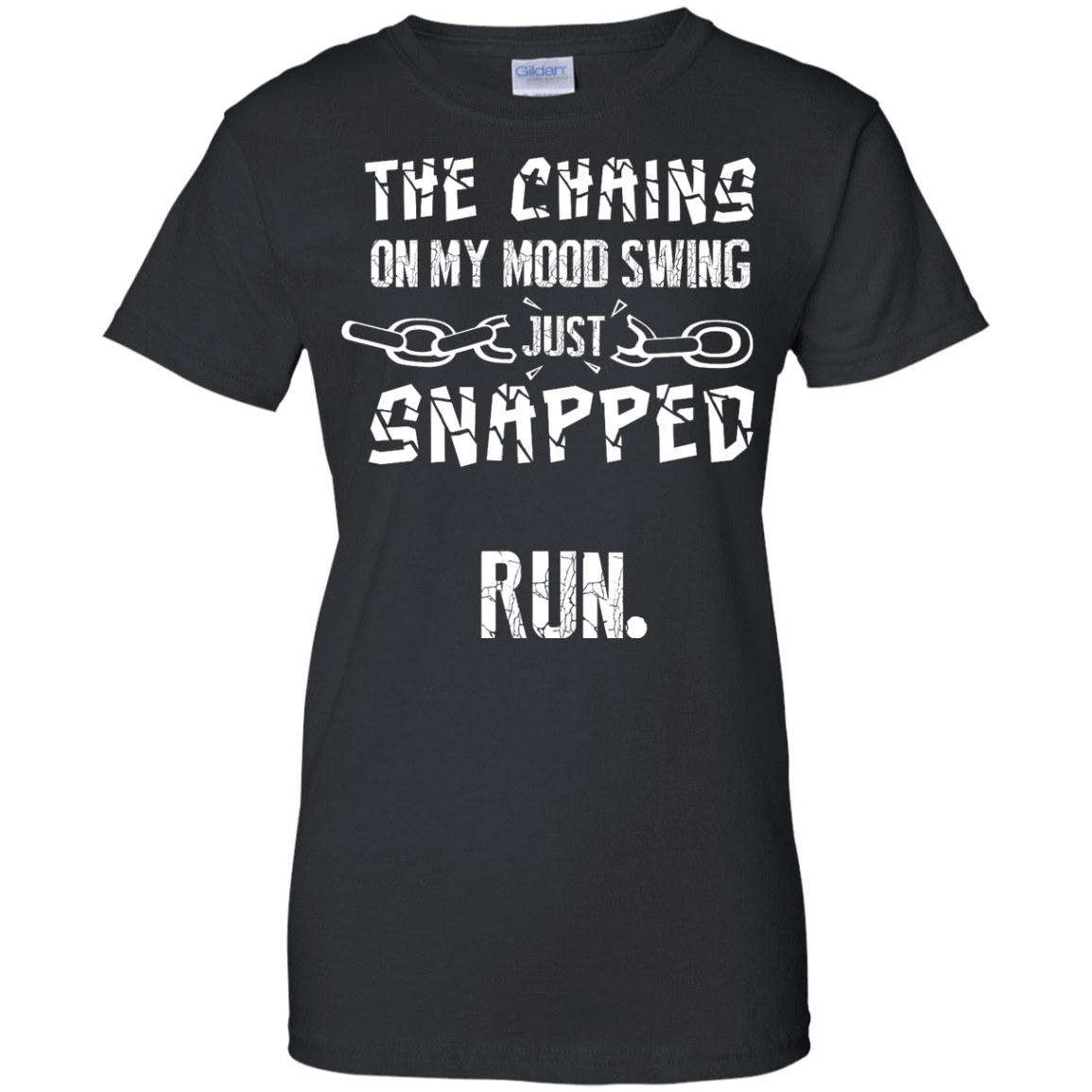 The Chains On My Mood Swing Just Snapped Run-T-Shirt & Hoodie-Women's T-Shirt-Black