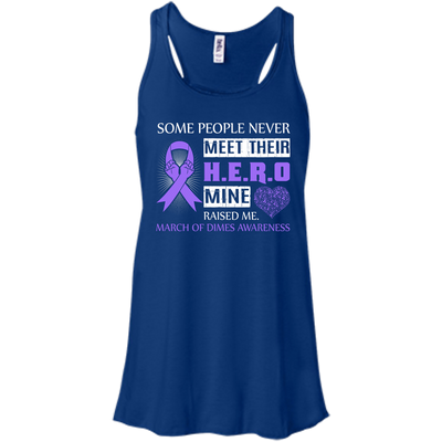 March Of Dimes Awareness Some People Never Meet Hero-T-Shirt & Hoodie-Women's Flowy Racerback Tank-True Royal