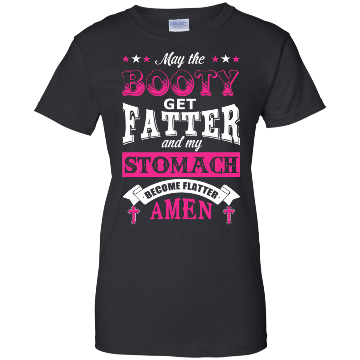 May the Booty Get Fatter Stomach Become Flatter-T-Shirt & Hoodie-Women's T-Shirt-Black