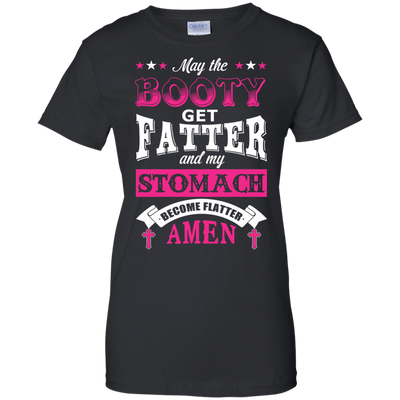 May the Booty Get Fatter Stomach Become Flatter-T-Shirt & Hoodie-Women's T-Shirt-Black