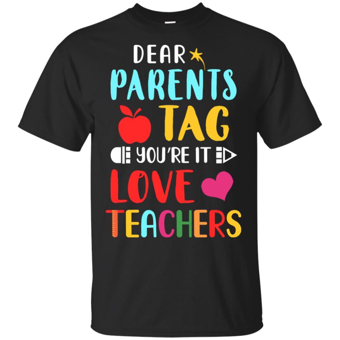 Dear Parents Tag You're It Love Teacher Funny Gift-T-Shirt & Hoodie-Classic T-Shirt-Black