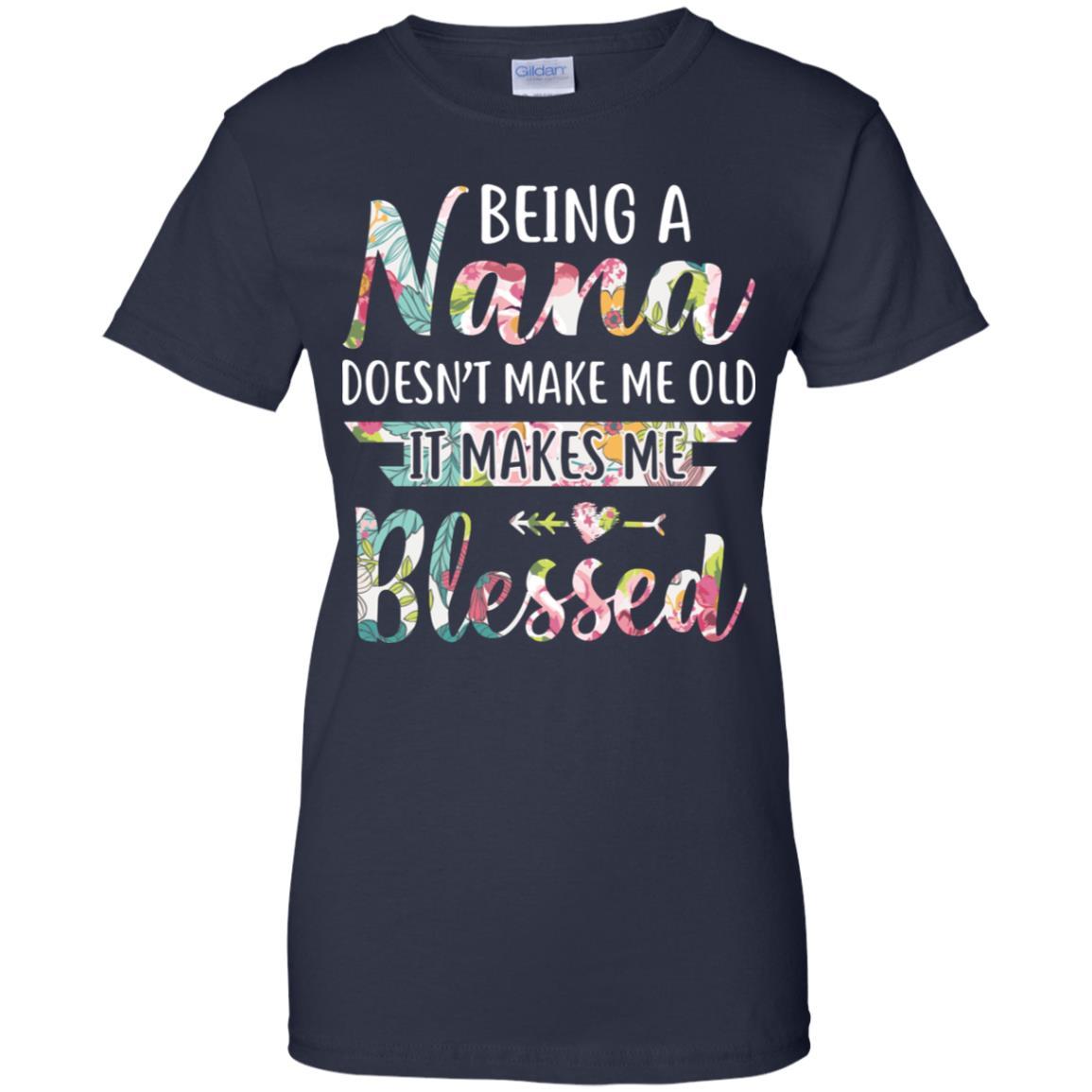 Being A Nana Doesn't Make Me Old It Makes Me Blessed-T-Shirt & Hoodie-Women's T-Shirt-Navy