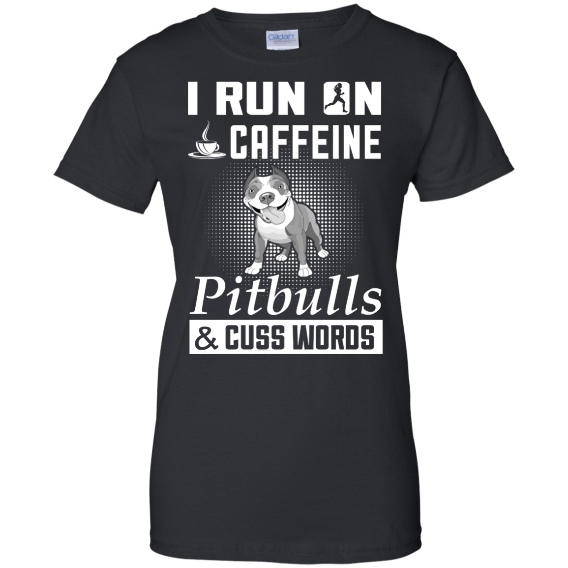 I Run On Caffeine Pitbulls And Cuss Words-T-Shirt & Hoodie-Women's T-Shirt-Black