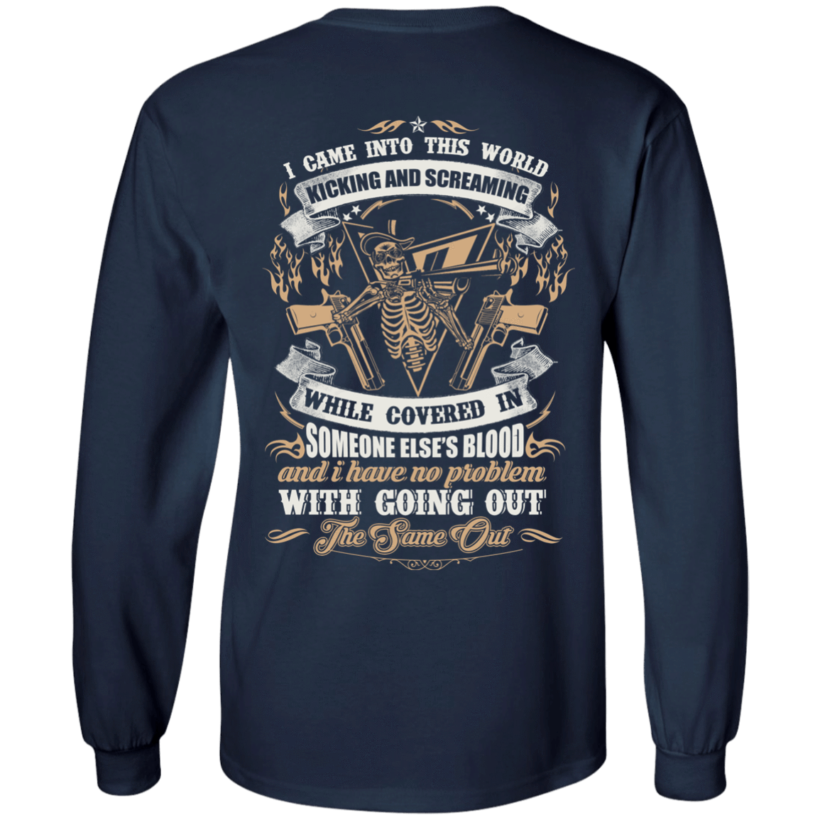 I Came Into This World Kicking and Screaming-T-Shirt & Hoodie-Long Sleeve T-Shirt-Navy