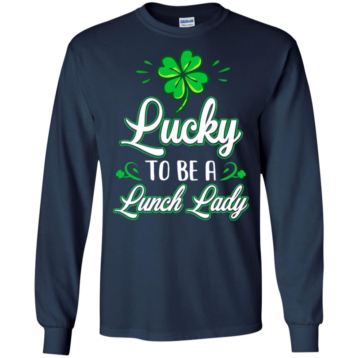 Lucky To Be A Lunch Lady St Patricks Day School Teacher-T-Shirt & Hoodie-Long Sleeve T-Shirt-Navy