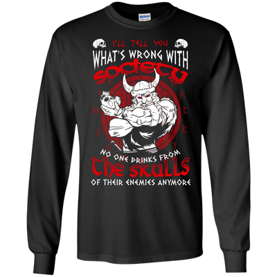 VIKING I'LL TELL YOU What's Wrong With Society-T-Shirt & Hoodie-Long Sleeve T-Shirt-Black