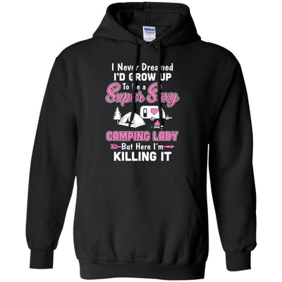 Funny I Never Dreamed I'd Grow Up To Be A Camping Lady-T-Shirt & Hoodie-Pullover Hoodie-Black