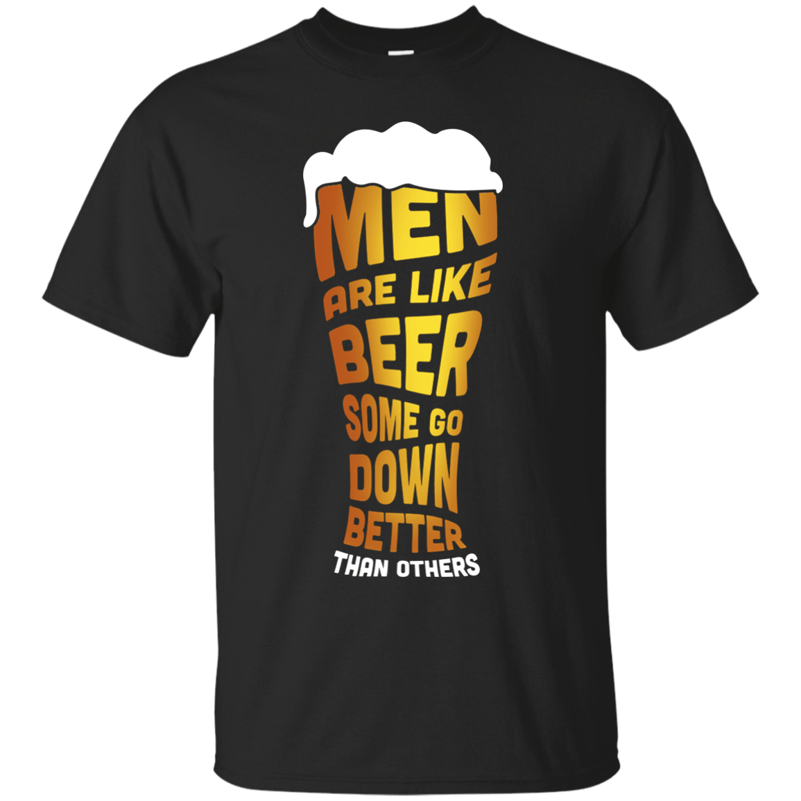 Men Are Like Beer Some Go Down Better Than Others-T-Shirt & Hoodie-Classic T-Shirt-Black