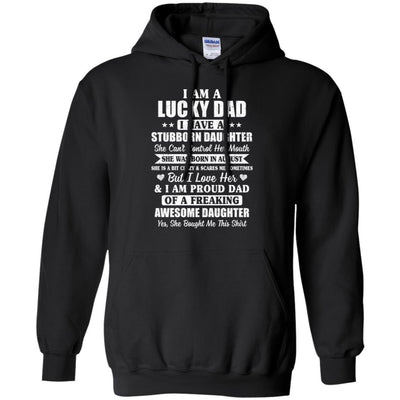 Lucky Dad Have A Stubborn Daughter Was Born In August-T-Shirt & Hoodie-Pullover Hoodie-Black