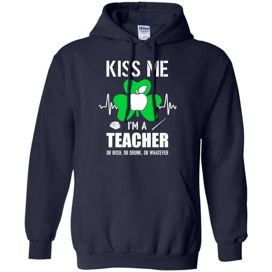 Kiss Me Im A Teacher On Irish Or Drunk Or Whatever-T-Shirt & Hoodie-Pullover Hoodie-Navy