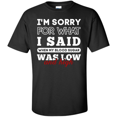 I'm Sorry For What I Said When My Blood-T-Shirt & Hoodie-Classic T-Shirt-Black