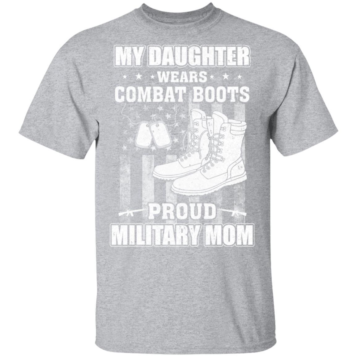 My Daughter Wears Combat Boots Proud Military Mom-T-Shirt & Hoodie-Classic T-Shirt-Sport Grey