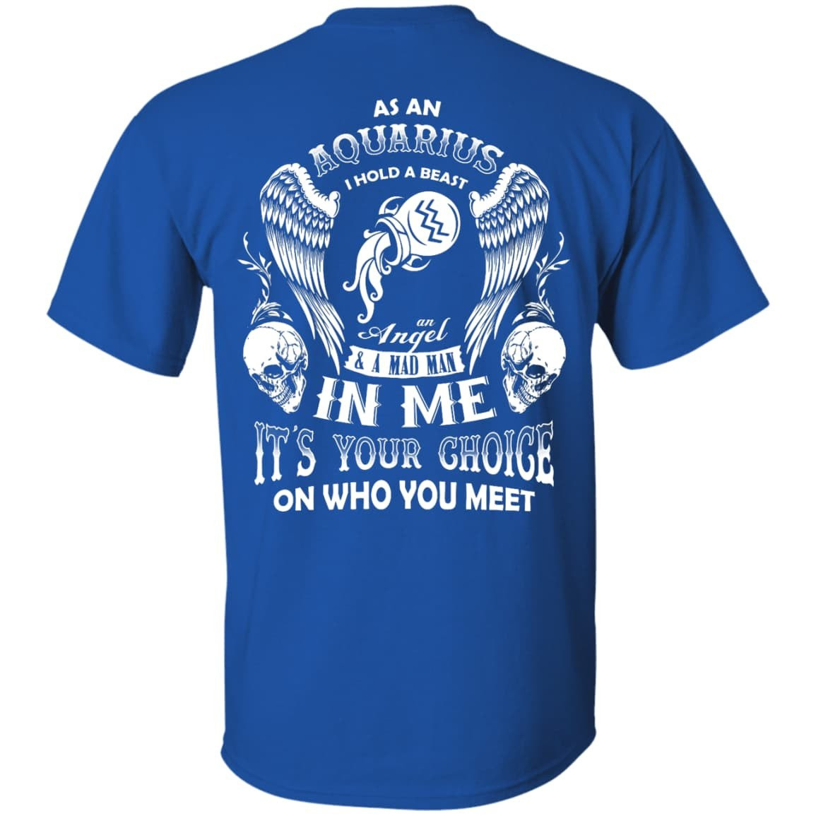 As An Aquarius I Hold A Beast An Angel A Madman In Me-T-Shirt & Hoodie-Classic T-Shirt-Royal