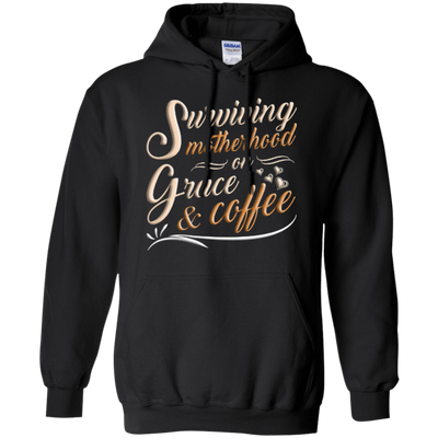 Surviving Motherhood On Grace And Coffee-T-Shirt & Hoodie-Pullover Hoodie-Black