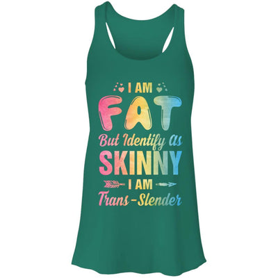 I'm Fat But Identify As Skinny I Am Trans-slender-T-Shirt & Tank Top-Women's Flowy Racerback Tank-Kelly Green