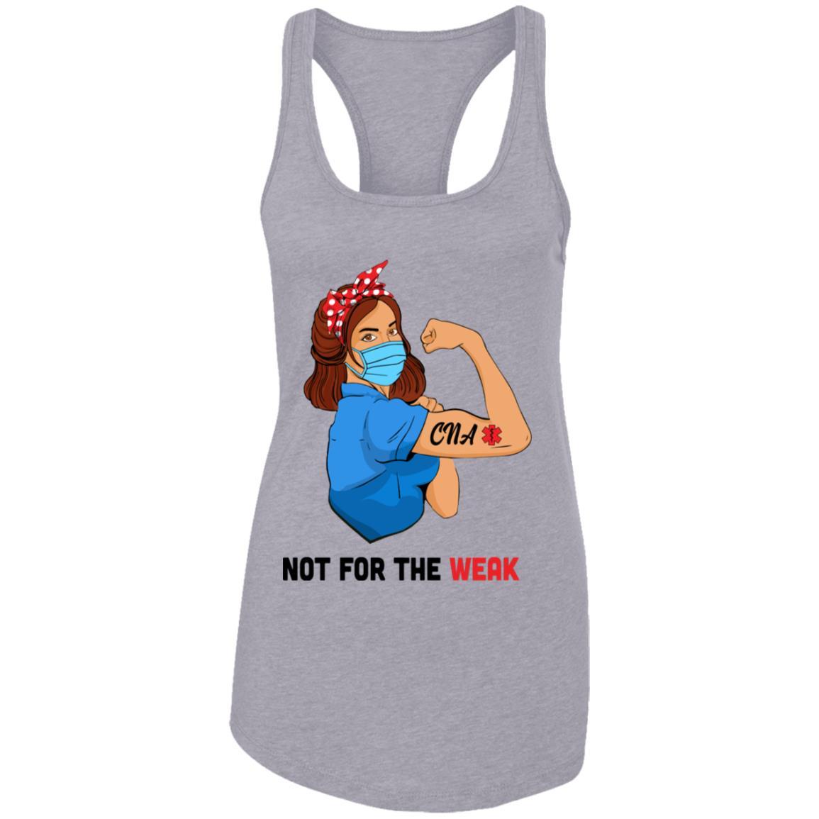 Strong Woman Not For The Weak CNA Nurse Nursing Gifts-T-Shirt & Tank Top-Women's Ideal Racerback Tank-Heather Grey