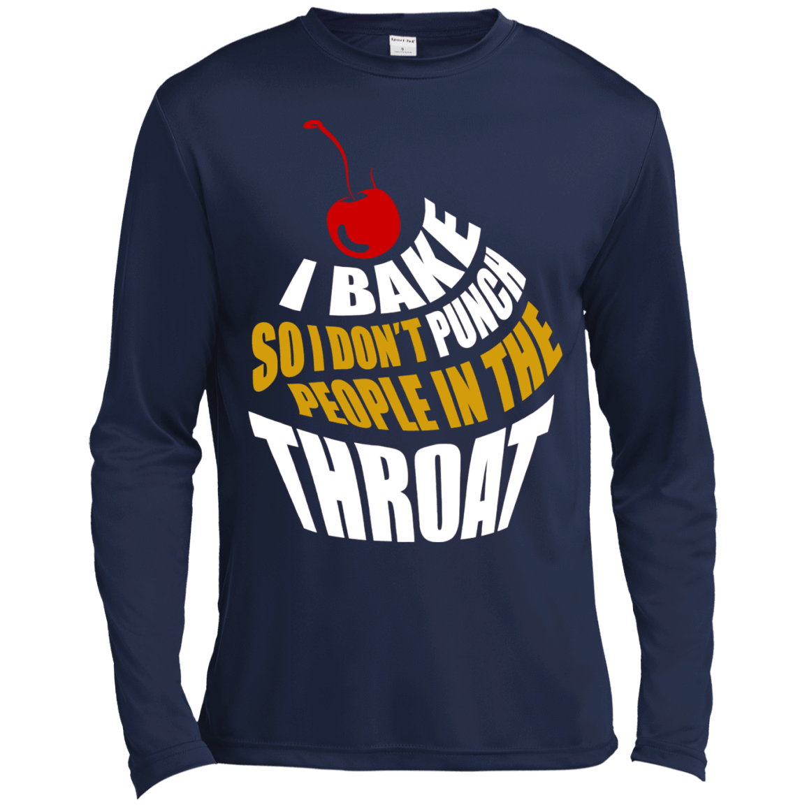 I Bake So I Dont Punch People In The Throat-T-Shirt & Hoodie-Long Sleeve T-Shirt-Navy