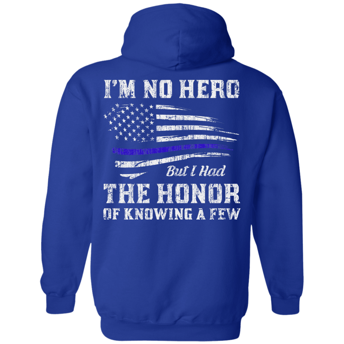 Police I'm No Hero But I Had The Honor Of Knowing A Few-T-Shirt & Hoodie-Pullover Hoodie-Royal