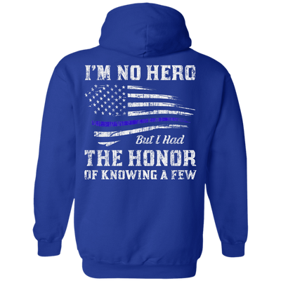 Police I'm No Hero But I Had The Honor Of Knowing A Few-T-Shirt & Hoodie-Pullover Hoodie-Royal