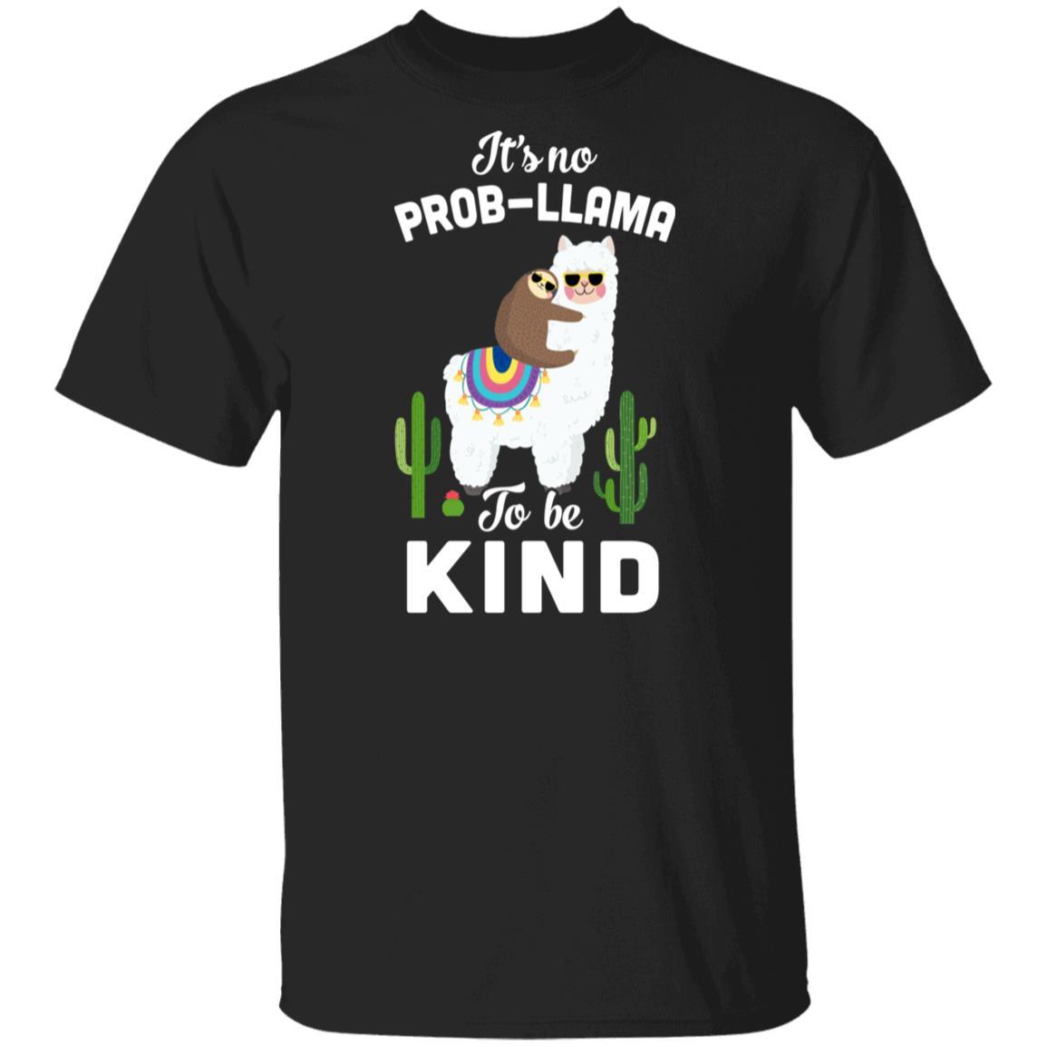 It's No Prob-Llama To Be Kind Funny Sloth Llama Gifts-T-Shirt & Hoodie-Classic T-Shirt-Black