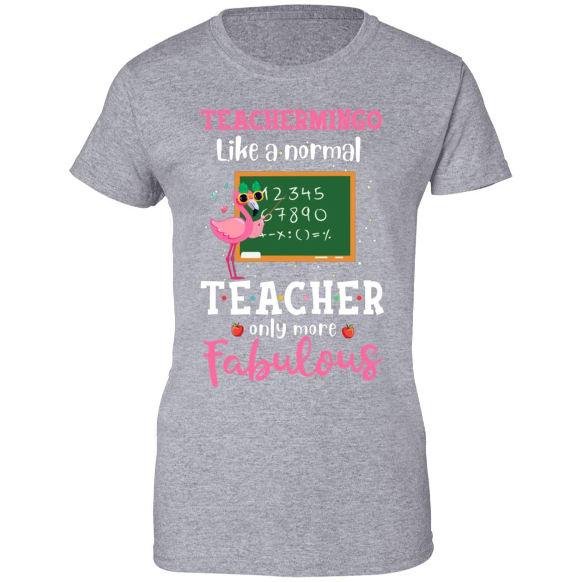 Teachermingo Like A Normal Teacher Only More Fabulous-T-Shirt & Hoodie-Women's T-Shirt-Sport Grey