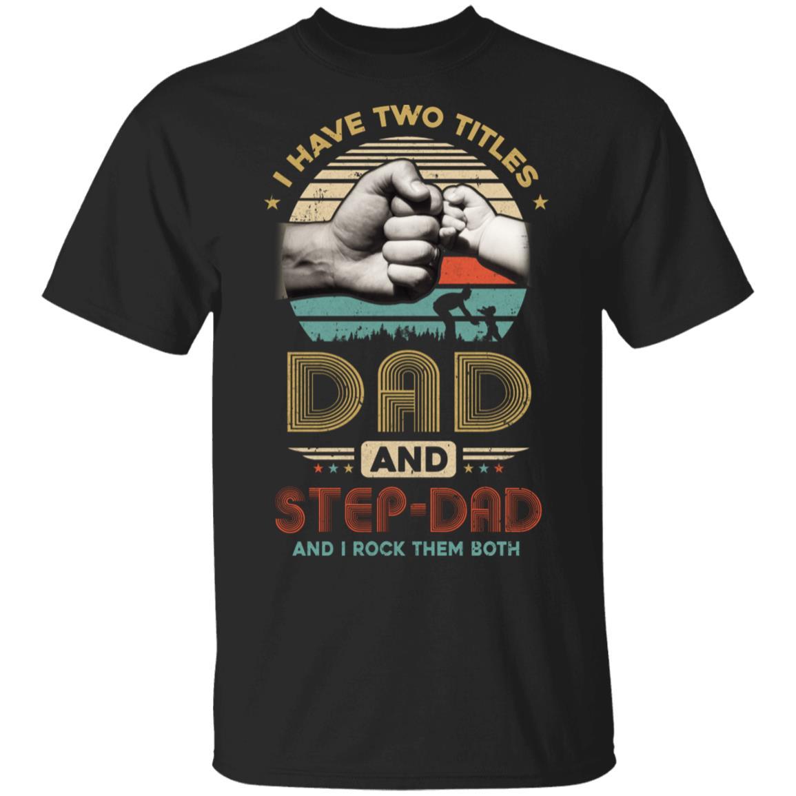 Vintage I Have Two Title Dad And Step-Dad Funny Fathers Day