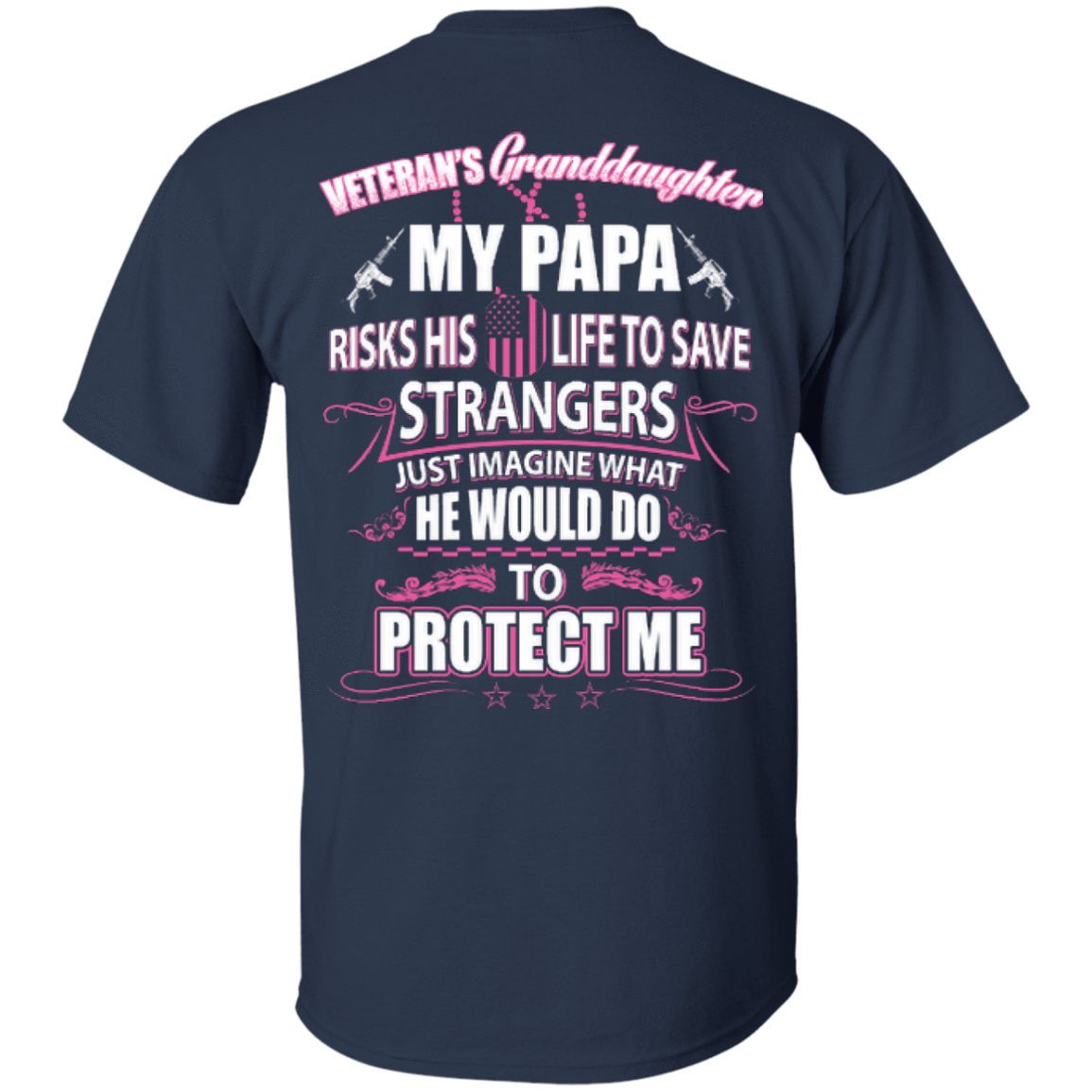 Veteran's Granddaughter My Papa Risks His Life To Save Strangers-T-Shirt & Hoodie-Classic T-Shirt-Navy